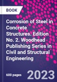 Corrosion of Steel in Concrete Structures. Edition No. 2. Woodhead Publishing Series in Civil and Structural Engineering- Product Image