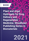 Plant and Algal Hydrogels for Drug Delivery and Regenerative Medicine. Woodhead Publishing Series in Biomaterials- Product Image