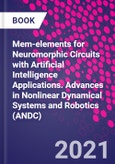 Mem-elements for Neuromorphic Circuits with Artificial Intelligence Applications. Advances in Nonlinear Dynamical Systems and Robotics (ANDC)- Product Image