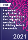 Biomedical Applications of Electrospinning and Electrospraying. Woodhead Publishing Series in Biomaterials- Product Image