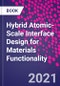 Hybrid Atomic-Scale Interface Design for Materials Functionality - Product Thumbnail Image