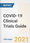 2021 COVID-19 Clinical Trials Guide - Companies, Drugs, Phases, Subjects, Current Status and Outlook to 2025- Product Image
