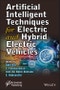 Artificial Intelligent Techniques for Electric and Hybrid Electric Vehicles. Edition No. 1 - Product Image
