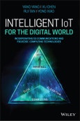 Intelligent IoT for the Digital World. Incorporating 5G Communications and Fog/Edge Computing Technologies. Edition No. 1- Product Image