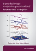 Biomedical Image Analysis Recipes in MATLAB. For Life Scientists and Engineers. Edition No. 1- Product Image