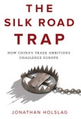 The Silk Road Trap. How China's Trade Ambitions Challenge Europe. Edition No. 1- Product Image