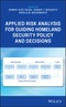 Applied Risk Analysis for Guiding Homeland Security Policy and Decisions. Edition No. 1. Wiley Series in Operations Research and Management Science - Product Thumbnail Image