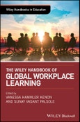 The Wiley Handbook of Global Workplace Learning. Edition No. 1. Wiley Handbooks in Education- Product Image