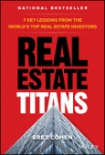 Real Estate Titans. 7 Key Lessons from the World's Top Real Estate Investors. Edition No. 1- Product Image