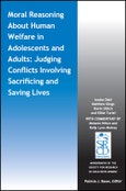 Moral Reasoning About Human Welfare in Adolescents and Adults. Judging Conflicts Involving Sacrificing and Saving Lives. Edition No. 1. Monographs of the Society for Research in Child Development (MONO)- Product Image