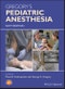 Gregory's Pediatric Anesthesia. Edition No. 6 - Product Image