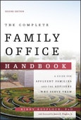 The Complete Family Office Handbook. A Guide for Affluent Families and the Advisors Who Serve Them. Edition No. 2- Product Image