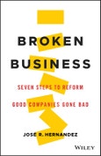 Broken Business. Seven Steps to Reform Good Companies Gone Bad. Edition No. 1- Product Image