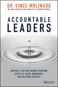 Accountable Leaders. Inspire a Culture Where Everyone Steps Up, Takes Ownership, and Delivers Results. Edition No. 1- Product Image