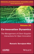 Co-innovation Dynamics. The Management of Client-Supplier Interactions for Open Innovation. Edition No. 1- Product Image