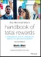 The WorldatWork Handbook of Total Rewards. A Comprehensive Guide to Compensation, Benefits, HR & Employee Engagement. Edition No. 2 - Product Image