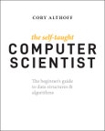 The Self-Taught Computer Scientist. The Beginner's Guide to Data Structures & Algorithms. Edition No. 1- Product Image