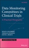 Data Monitoring Committees in Clinical Trials. A Practical Perspective. Edition No. 2. Statistics in Practice - Product Image