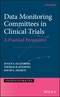 Data Monitoring Committees in Clinical Trials. A Practical Perspective. Edition No. 2. Statistics in Practice - Product Thumbnail Image