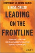 Leading on the Frontline. Remarkable Stories and Essential Leadership Lessons from the World's Danger Zones. Edition No. 1- Product Image