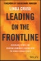 Leading on the Frontline. Remarkable Stories and Essential Leadership Lessons from the World's Danger Zones. Edition No. 1 - Product Image
