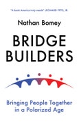 Bridge Builders. Bringing People Together in a Polarized Age. Edition No. 1- Product Image
