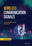 Wireless Communication Signals. A Laboratory-based Approach. Edition No. 1- Product Image