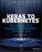 Keras to Kubernetes. The Journey of a Machine Learning Model to Production. Edition No. 1 - Product Image