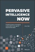 Pervasive Intelligence Now. Enabling Game-Changing Outcomes in the Age of Exponential Data. Edition No. 1- Product Image