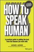 How to Speak Human. A Practical Guide to Getting the Best from the Humans You Work With. Edition No. 1- Product Image