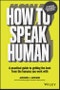How to Speak Human. A Practical Guide to Getting the Best from the Humans You Work With. Edition No. 1 - Product Thumbnail Image