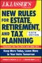 JK Lasser's New Rules for Estate, Retirement, and Tax Planning. Edition No. 6. J.K. Lasser - Product Image