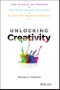 Unlocking Creativity. How to Solve Any Problem and Make the Best Decisions by Shifting Creative Mindsets. Edition No. 1 - Product Thumbnail Image