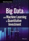 Big Data and Machine Learning in Quantitative Investment. Edition No. 1. Wiley Finance - Product Thumbnail Image