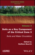 Soils as a Key Component of the Critical Zone 3. Soils and Water Circulation. Edition No. 1- Product Image