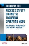 Guidelines for Process Safety During the Transient Operating Mode. Managing Risks during Process Start-ups and Shut-downs. Edition No. 1- Product Image