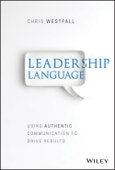Leadership Language. Using Authentic Communication to Drive Results. Edition No. 1- Product Image