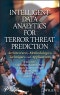 Intelligent Data Analytics for Terror Threat Prediction. Architectures, Methodologies, Techniques, and Applications. Edition No. 1 - Product Image