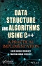 Data Structure and Algorithms Using C++. A Practical Implementation. Edition No. 1 - Product Image