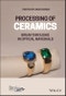 Processing of Ceramics. Breakthroughs in Optical Materials. Edition No. 1 - Product Image