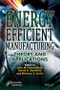 Energy Efficient Manufacturing. Theory and Applications. Edition No. 1 - Product Image