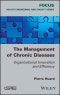 The Management of Chronic Diseases. Organizational Innovation and Efficiency. Edition No. 1 - Product Thumbnail Image