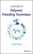 Essentials of Polymer Flooding Technique. Edition No. 1- Product Image