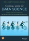 The Real Work of Data Science. Turning data into information, better decisions, and stronger organizations. Edition No. 1 - Product Thumbnail Image
