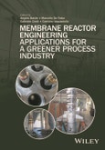 Membrane Reactor Engineering. Applications for a Greener Process Industry. Edition No. 1- Product Image