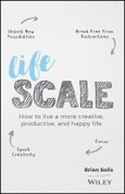 Lifescale. How to Live a More Creative, Productive, and Happy Life. Edition No. 1- Product Image