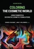 Coloring the Cosmetic World. Using Pigments in Decorative Cosmetic Formulations. Edition No. 2- Product Image