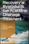 Recovery of Byproducts from Acid Mine Drainage Treatment. Edition No. 1 - Product Image