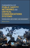 Fundamentals of Public Safety Networks and Critical Communications Systems. Technologies, Deployment, and Management. Edition No. 1. IEEE Press Series on Networks and Service Management- Product Image