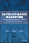 Account-Based Marketing. How to Target and Engage the Companies That Will Grow Your Revenue. Edition No. 1 - Product Thumbnail Image